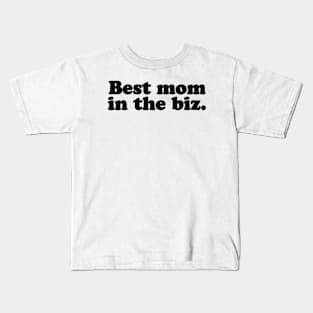 Best mom in the biz. [Black Ink] Kids T-Shirt